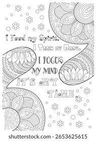 Positive Affirmations Coloring Page for Mindful Relaxation: Inspiring Quote 'I Feed my Spirit, I Train my Body, I Focus my Mind, It's My Time' with Intricate Mandala Patterns and Floral Elements.