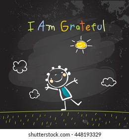 Positive affirmations for kids, motivational concept vector illustration. I am grateful text; typography, friendship concept vector illustration. Chalk on blackboard sketch, hand drawn doodle.