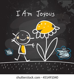 Positive affirmations for kids, motivational concept vector illustration. I am joyous text; typography, friendship concept vector illustration. Chalk on blackboard sketch, hand drawn doodle.