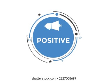 positive button. speech bubble. positive Colorful web banner. vector illustration. Positive label sign template
