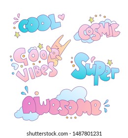 Positive cute cartoon little girl and princess stickers and lettering. Cartoon lettering phrases, words - cool, good vibes only, awesome, super and cosmic. Cute lettering for little princesses with