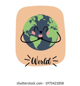 Positive and cute typography poster with quote World . Poster with planet earth. Trendy and cute lettering. Perfect for t shirt design, posters, stickers, banners, cards. 