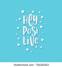 Positive. Decorative letter. Hand drawn lettering. Quote. Vector hand-painted illustration. Decorative inscription. Motivational poster. Vintage illustration. Set of greeting cards.