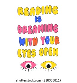 Positive slogan Reading is dreaming with your yes open  in hippie retro 70s style. Trendy hipster design for poster or card, t-shirt print. Vector illustration