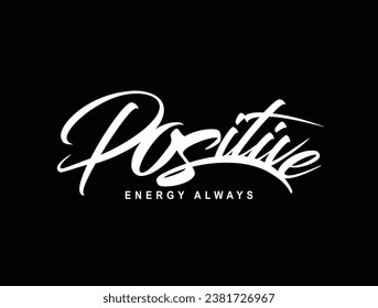 Positive energy always slogan vector work designed for various uses