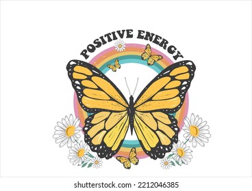 positive energy butterfly rainbow Retro groovy smiling flower print with retro inspirational round slogan for graphic tee t shirt or sticker poster