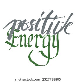 Positive energy. Hand-drawn creative calligraphy and brush pen lettering. design for holiday greeting cards and invitations, flyers, posters, banner, holiday