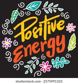 Positive energy. Inspirational quote. Hand drawn lettering.