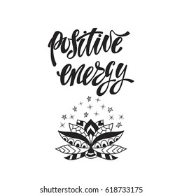 Positive Energy. Inspirational Quote. Modern Calligraphy Phrase With Ornamental Lotus Flower. Simple Vector Lettering For Print And Poster. Typography  Design.