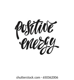 Positive energy. Inspirational quote. Modern calligraphy phrase. Simple vector lettering for print and poster. Typography poster design.