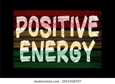 Positive Energy Inspirational Quotes Slogan Typography for Print t shirt design graphic vector