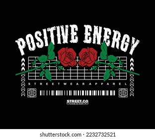 positive energy quote with red flowers, aesthetic graphic design for creative clothing, for streetwear and urban style t-shirt designs, hoodies, etc