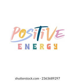 Positive energy  slogan for t shirt printing, tee graphic design.  