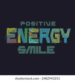 Positive energy smile typography slogan for t shirt printing, vector illustration.