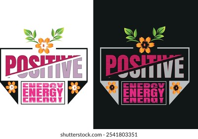 positive energy t-shirt design. t-shirt design.