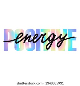 Positive Energy t-shirt print with hand drawn lettering.