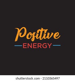 Positive energy t-shirt typography design vector