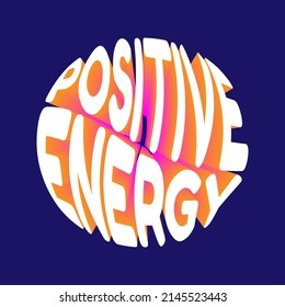 Positive energy. Vector 3D lettering isolated . Template for card, poster, banner, print for t-shirt, pin, badge, patch.