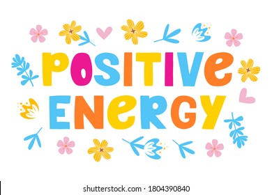 Positive energy - vector lettering, motivational phrase, positive emotions. Slogan, phrase or quote. Modern vector illustration for t-shirt, sweatshirt or other apparel print. 