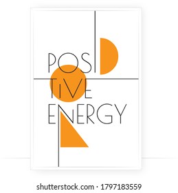 Positive energy, vector. Scandinavian minimalist art design. Modern poster design. Wall art, art design, artwork, wall decal. Motivational, inspirational positive life quotes. Wording design,lettering