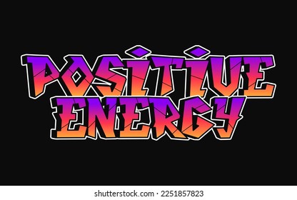 Positive Energy word graffiti style letters.Vector hand drawn doodle cartoon logo illustration. Funny cool Positive Energy letters, fashion, graffiti style print for t-shirt, poster