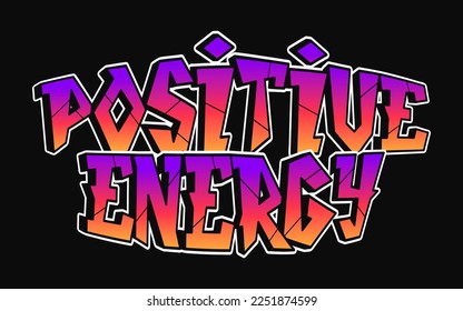 Positive Energy word graffiti style letters.Vector hand drawn doodle cartoon logo illustration. Funny cool Positive Energy letters, fashion, graffiti style print for t-shirt, poster