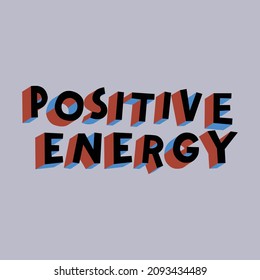 positive energy.decorative black font on agrey background.modern typography design.illustration perfect for social media,greeting card,web design,poster,banner,postcard.positive vibes only