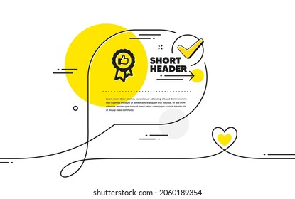Positive feedback icon. Continuous line check mark chat bubble. Award medal symbol. Reward sign. Positive feedback icon in chat comment. Talk with heart banner. Vector
