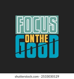 Positive 'Focus on the Good' Vector Art for Uplifting and Inspirational Designs