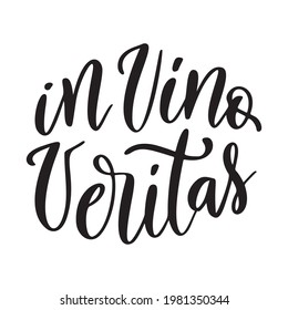 Positive funny wine saying for poster in cafe, bar, t shirt design. In vino veritas,vector latin quote. Graphic lettering in ink calligraphy style. Vector illustration isolated on white background