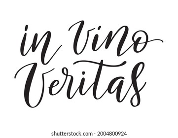 Positive funny wine saying for poster in cafe, bar, t shirt design. In vino veritas,vector latin quote. Graphic lettering in ink calligraphy style. Vector illustration isolated on white background