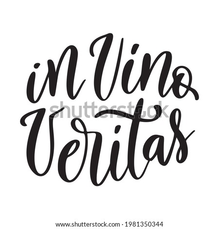 Positive funny wine saying for poster in cafe, bar, t shirt design. In vino veritas,vector latin quote. Graphic lettering in ink calligraphy style. Vector illustration isolated on white background