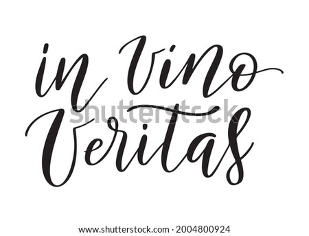 Positive funny wine saying for poster in cafe, bar, t shirt design. In vino veritas,vector latin quote. Graphic lettering in ink calligraphy style. Vector illustration isolated on white background