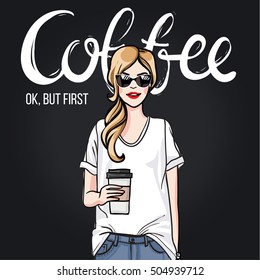 Positive greeting card. Young attractive woman in a modern everyday unformal casual wear white t-shirt and boyfriend jeans. Ok, but first coffee hand lettering. Blondie model holding a cup of coffee.