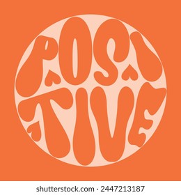 Positive groovy lettering in round shape on orange background. Trendy bright design for poster, social media, card. Vector illustration.