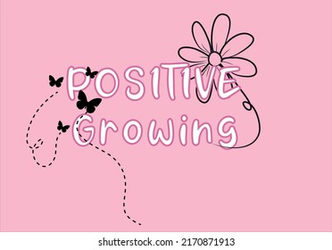 positive growing slogan design with daisy and butterfly vector