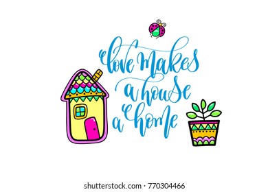 positive hand lettering poster love makes a hous a home with doodle drawings, calligraphy vector illustration 