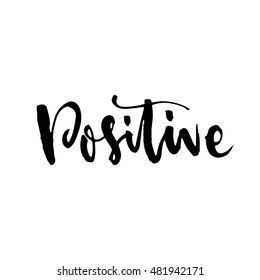 Positive. Positive handwritten brush typography. Hand lettering and typography design can be used for print: bags, t-shirts, home decor, posters, cards, and for web: banners, blogs, advertisement.