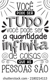 Positive handwritten lettering phrase in Brazilian Portuguese. Translation - You can be the infinity amount of things that people are.
