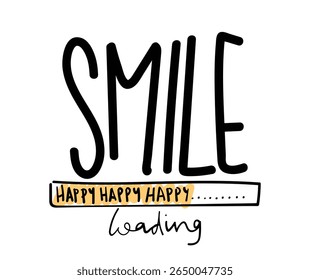 Positive happy quote slogan text. Smile and fun concept. Vector illustration design for fashion graphics, t shirt prints, posters etc