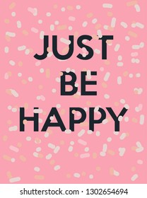 positive happy slogan graphic design. candy texture background.