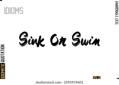 Positive Idiom Phrase with Lettering Typography Sink Or Swim