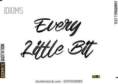 Positive Idiom Phrase with Lettering Typography Every Little Bit