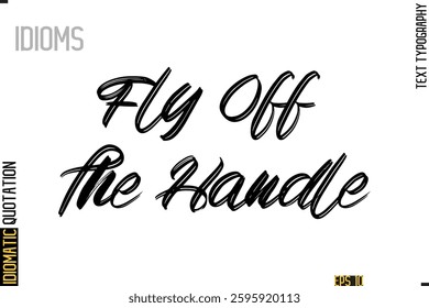 Positive Idiom Phrase with Lettering Typography Fly Off The Handle
