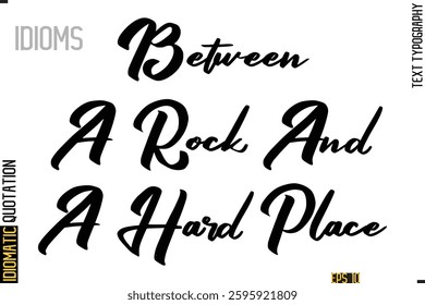 Positive Idiom Phrase with Lettering Typography Between A Rock And A Hard Place