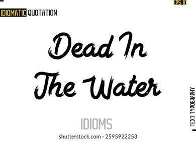 Positive Idiom Phrase with Lettering Typography Dead In The Water