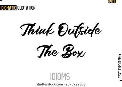 Positive Idiom Phrase with Lettering Typography Think Outside The Box
