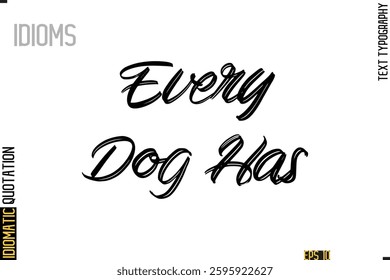 Positive Idiom Phrase with Lettering Typography Every Dog Has