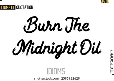 Positive Idiom Phrase with Lettering Typography Burn The Midnight Oil 