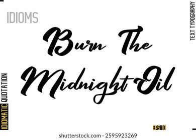 Positive Idiom Phrase with Lettering Typography Burn The Midnight Oil